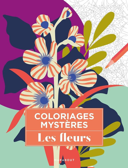 Coloriages mystères Les fleurs – Livre de coloriage créatif pour enfant et adulte Editions Marabout