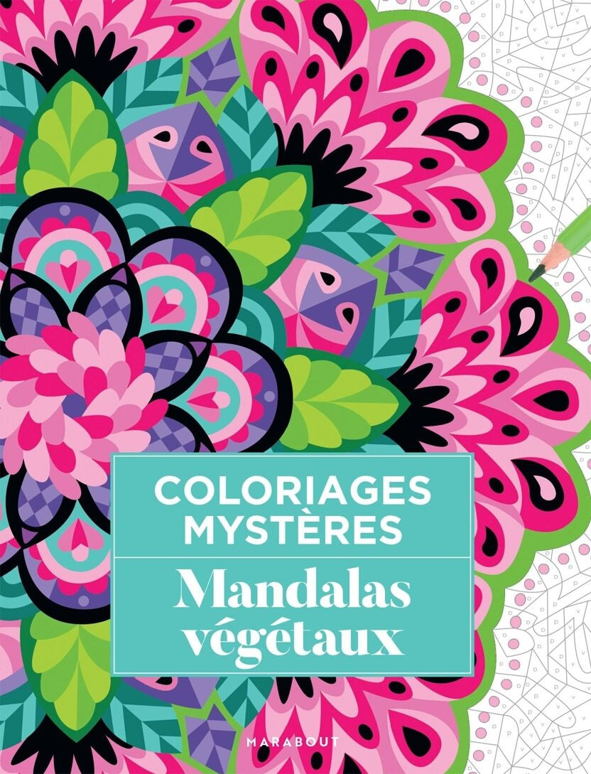 Coloriages mystères Mandalas végétaux – Livre de coloriage relaxant Edition Marabout Editions Marabout