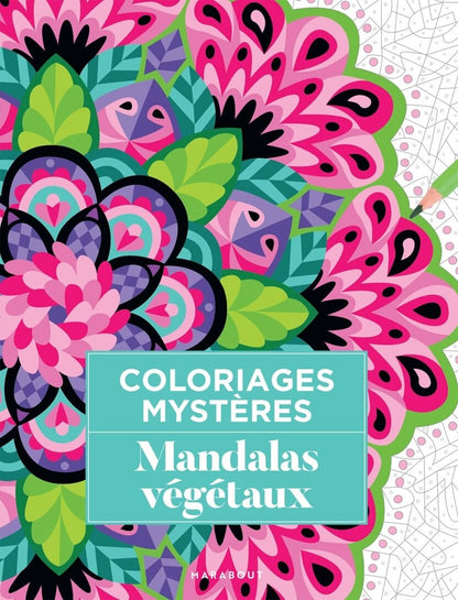 Coloriages mystères Mandalas végétaux – Livre de coloriage relaxant Edition Marabout Editions Marabout
