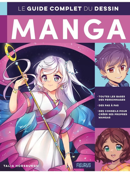 Le Guide Complet du Dessin Manga avec 35 pas à pas et plus de 100 conseils