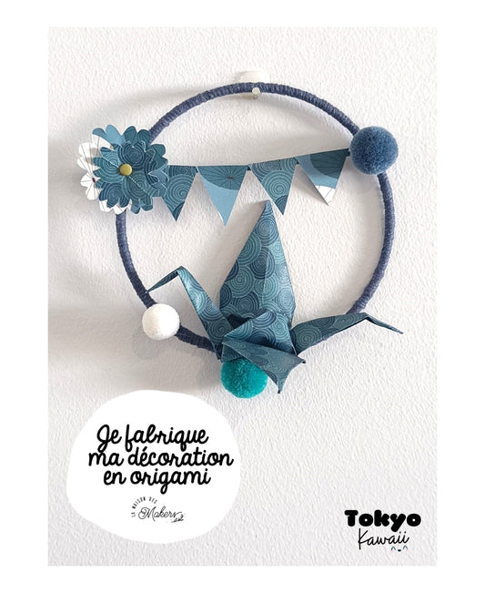 Kit créatif : Je fabrique ma Décoration en Origami [Bleu] Collection Kawaii La Maison des Makers